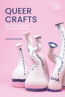 Queer Crafts: Material Practices and the Making of Identity (Critical Craft Studies) 135035936X Book Cover