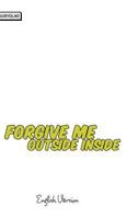 Forgive me outside inside 1367342538 Book Cover