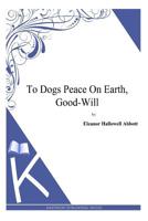Peace on Earth, Good-will to Dogs