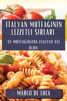 İtalyan Mutfağının Lezzetli Sırları: Ev Mutfağınızda İtalyan Şef Olun 1835598749 Book Cover