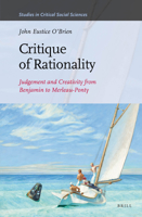 Critique of Rationality: Judgement and Creativity from Benjamin to Merleau-Ponty 1608468429 Book Cover