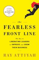 The Fearless Front Line: The Key to Liberating Leaders to Improve and Grow Their Business 193713461X Book Cover