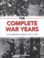 The Complete War Years: Life in Britain During 1939 to 1945 0708865461 Book Cover