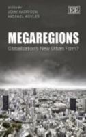 Megaregions: Globalization's New Urban Form? 1782547894 Book Cover