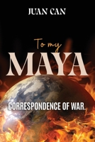 To my Maya: Correspondence of War B0CFX7YB2N Book Cover