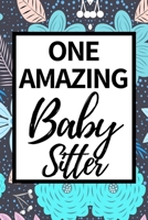 One Amazing Babysitter: Funny Babysitter Notebook/Journal (6” X 9”) Appreciation Gift For Christmas Or Birthday 1677656832 Book Cover