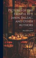 Pictures of the French, by J. Janin, Balzac, and Other Authors 1021884928 Book Cover