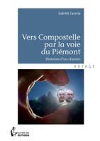 Vers Compostelle par la Voie du Piémont (French Edition) 2342001401 Book Cover
