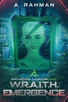 W.R.A.I.T.H. Emergence: Book 1 (Zero Protocol Chronicles) 1970455071 Book Cover