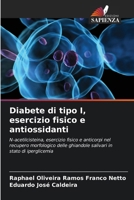 Diabete di tipo I, esercizio fisico e antiossidanti: N-acetilcisteina, esercizio fisico e anticorpi nel recupero morfologico delle ghiandole salivari in stato di iperglicemia (Italian Edition) 6207643011 Book Cover