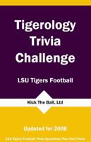 Tigerology Trivia Challenge: LSU Tigers Football 1934372382 Book Cover