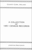 A Collection of 1851 Census Records: County Cork, Ireland 0806346108 Book Cover