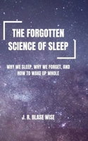 The Forgotten Science of Sleep B0F1F2Z5K2 Book Cover