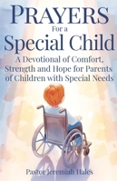 Prayers for a Special Child: A Devotional of Comfort, Strength and Hope for Parents of Children with Special Needs 191580521X Book Cover