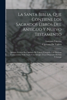 La Santa Biblia, Que Contiene Los Sagrados Libros Del Antiguo Y Nuevo Testamento: Antigua Version De Cipriano De Valera, Cotejada Con Diversas Traducciones, Y Revisada Con Arreglo � Los Originales Heb 1015681921 Book Cover