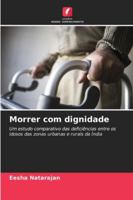 Morrer com dignidade: Um estudo comparativo das deficiências entre os idosos das zonas urbanas e rurais da Índia (Portuguese Edition) 6208724090 Book Cover