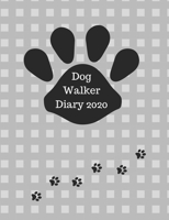 Dog Walker Diary 2020: Appointment diary to record all your dog walking times & client details. Day to a page with hourly slots.Cute paw prints on ... sitters and dog walkers. Grey check design 1693219050 Book Cover