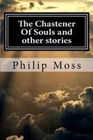 The Chastener of Souls and Other Stories 148009420X Book Cover