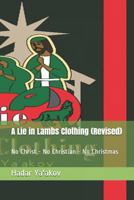 A Lie in Lambs Clothing (Revised): No Christ - No Christian - No Christmas 1728744105 Book Cover