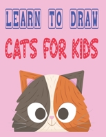 learn to draw cats for kids: how to draw cute animals how to draw for kids step by step draw easy techniques 100 page 8.5 x 0.3 x 11 inches B0882HK7DX Book Cover