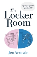 The Locker Room: The Secret to Creating a Healthy, Happy Relationship 1544506694 Book Cover