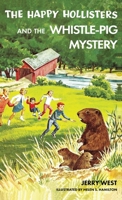 The Happy Hollisters and the Whistle-Pig Mystery: HARDCOVER Special Edition 1949436187 Book Cover