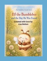 DJ the Bumblebee and the Day He Was Found B0GYF4C6ZX Book Cover