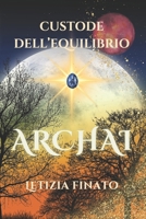 ARCHAI: Custode dell'Equilibrio (Italian Edition) B0DPCBR56Z Book Cover