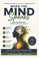 When the Mind Speaks: How Psychology shapes Physical Health. (The Psychology of Wellness: Master Your Mind to Heal Your Body.) B0HCLQYFX9 Book Cover