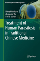 Treatment of Human Parasitosis in Traditional Chinese Medicine (Parasitology Research Monographs) 3642398235 Book Cover