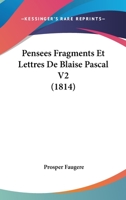 Pensees Fragments Et Lettres De Blaise Pascal V2 (1814) 1160223459 Book Cover