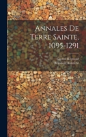 Annales de Terre Sainte, 1095-1291 102219299X Book Cover