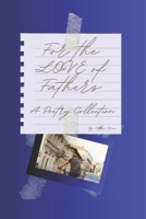 For the Love of Fathers: A Poetry Collection B0FN7Y9SKG Book Cover