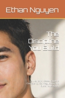 The Discipline You Build: A Meditation-Based Guide to Consistency, Self-Regulation, and Sustainable Action B0GYPF6WJP Book Cover