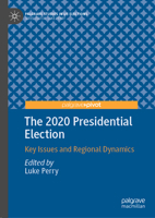 The 2020 Presidential Election: Key Issues and Regional Dynamics 3030838714 Book Cover