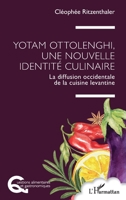 Yotam Ottolenghi, une nouvelle identité culinaire: La diffusion occidentale de la cuisine levantine (Questions Alimentaires Et Gastronomiques) 2336590042 Book Cover