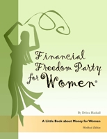 Financial Freedom Party for Women, A Little Book about Money for Women, Workbook Edition 1304176037 Book Cover