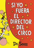 Si Yo Fuera El Director del Circo (Classic Seuss) B0GN6HTRMC Book Cover