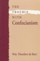 The Trouble with Confucianism (The Tanner Lectures on Human Values) 0674910168 Book Cover