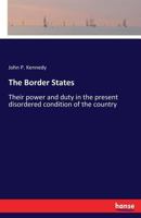 The Border States: Their Power And Duty In The Present Disordered Condition Of The Country (1861) 1275690459 Book Cover