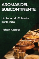 Aromas del Subcontinente: Un Recorrido Culinario por la India (Spanish Edition) 1835868908 Book Cover