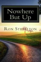 Nowhere But Up 1484111192 Book Cover