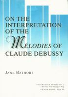 On the Interpretation of the Melodies of Claude Debussy (Vox Musicae Series, No. 2) 1576470083 Book Cover