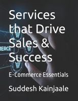 Services that Drive Sales & Success: E-Commerce Essentials B0F7X5X2QJ Book Cover