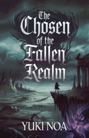 The Chosen of the Fallen Realm B0F62C4J6B Book Cover