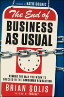 The End of Business as Usual: Rewire the Way You Work to Succeed in the Consumer Revolution 1118077555 Book Cover