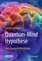 Quantum-Mind Hypothese: Zum Ursprung des Bewusstseins (German Edition) 3662708302 Book Cover