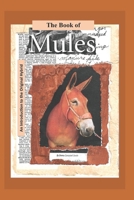 The Book of Mules: Selecting, Breeding, and Caring For Equine Hybrids B08GFRZDK7 Book Cover