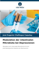 Modulation der intestinalen Mikrobiota bei Depressionen: Modulation der intestinalen Mikrobiota mit nicht-pharmakologischen Ansätzen bei Depressionen (German Edition) 6208813867 Book Cover