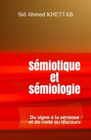 Sémiotique et sémiologie: Du signe à la sémiose et du code au discours (Semiotics and Semiology) B095GSG4GW Book Cover